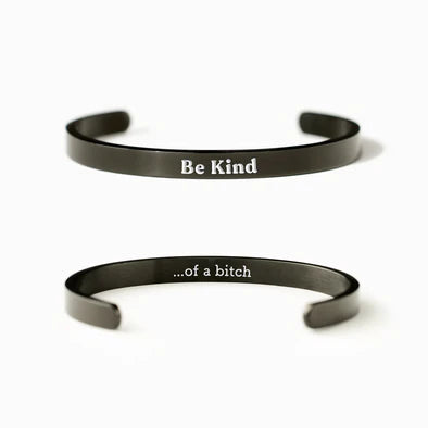 Be Kind Of A B*tch - Cuff Bracelet